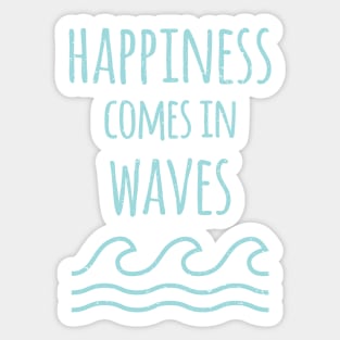 Happiness Comes In Waves Quote Sticker